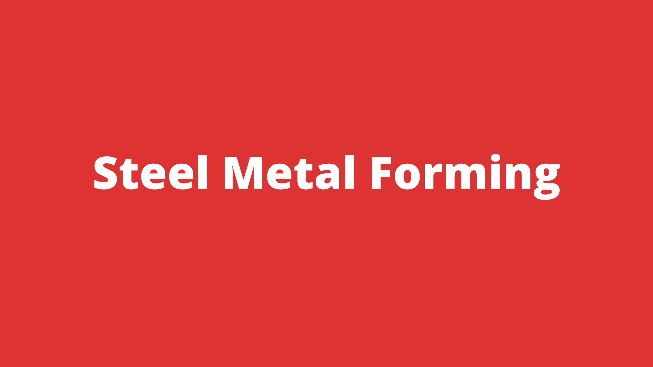 Steel Metal Forming