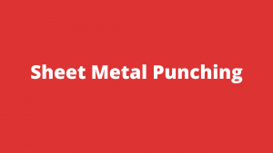 Read more about the article What is Sheet Metal Punching
